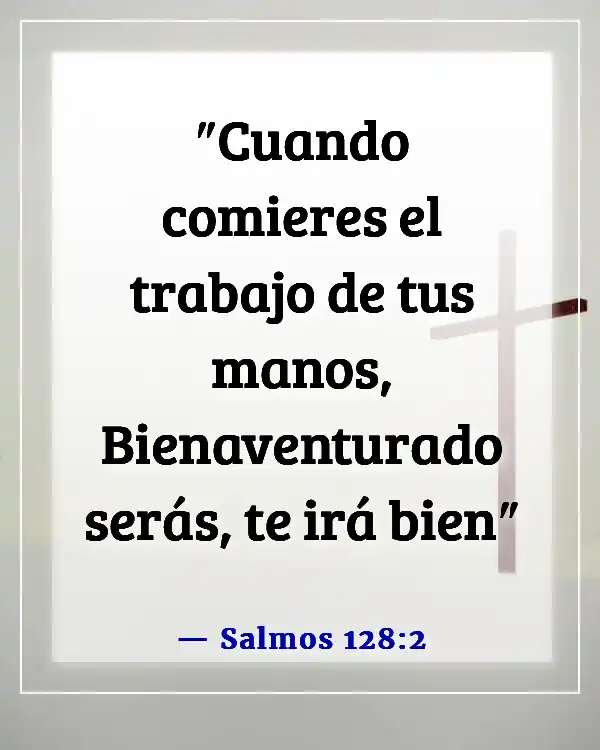 Versículos de la Biblia sobre problemas laborales (Salmos 128:2)