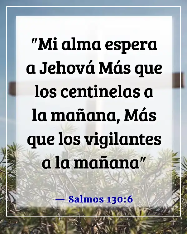 Versículos de la Biblia sobre esperar en Dios (Salmos 130:6)