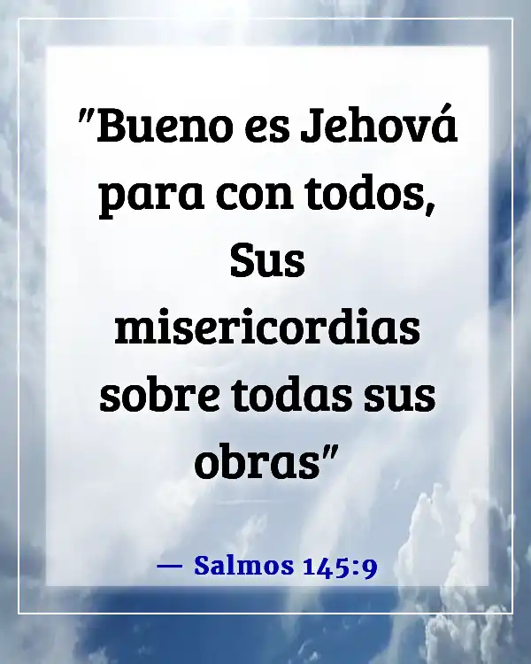 Versículos de la Biblia sobre Dios aceptando a todos (Salmos 145:9)