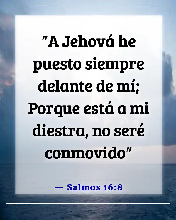 Versículos bíblicos sobre la vulnerabilidad (Salmos 16:8)