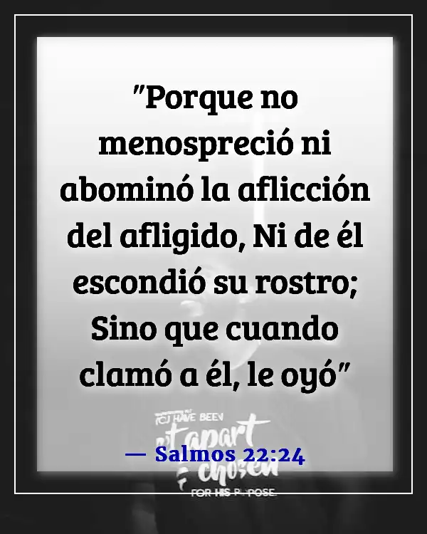 Versículo de la Biblia sobre los corazones quebrantados (Salmos 22:24)