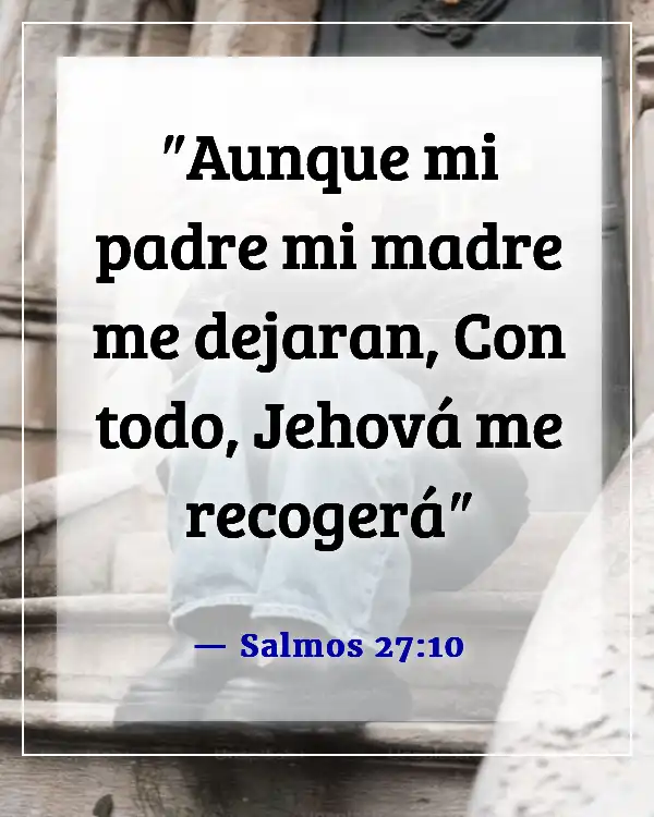 Versículos de la Biblia sobre extrañar a alguien (Salmos 27:10)