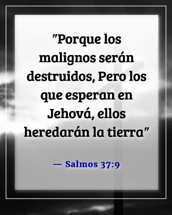 Versículos de la Biblia sobre el castigo de los malvados (Salmos 37:9)
