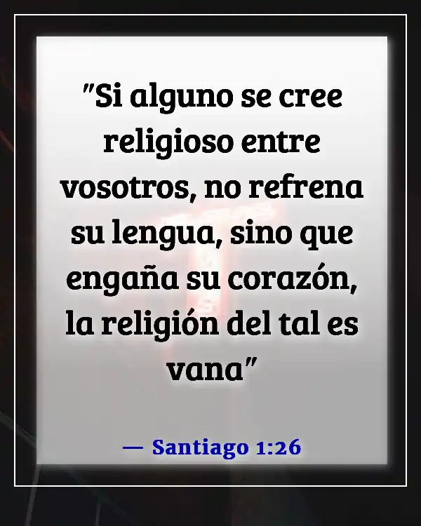 Versículos de la Biblia sobre personas tóxicas (Santiago 1:26)