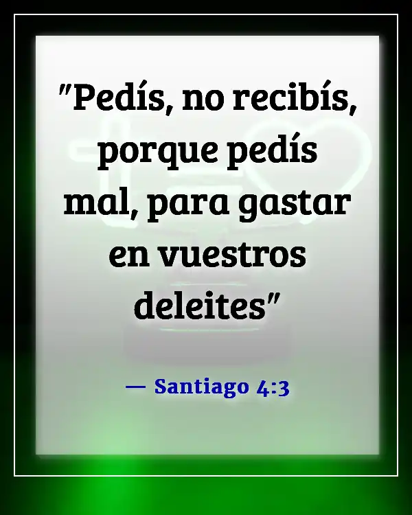 Versículos de la Biblia para una persona egoísta (Santiago 4:3)