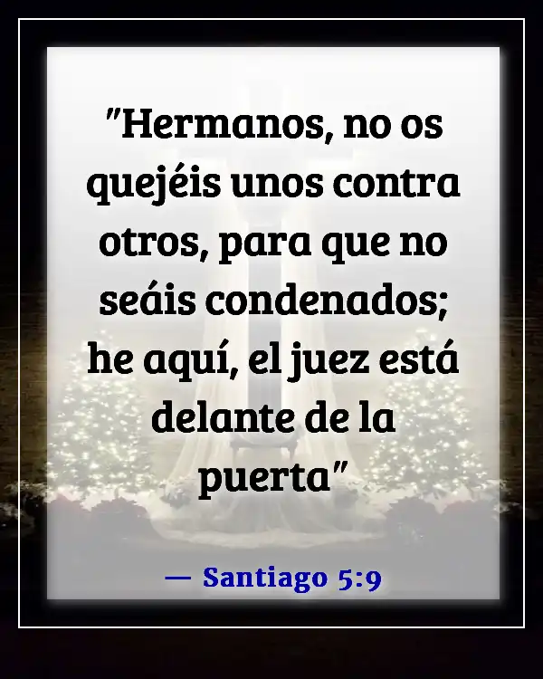 Versículos de la Biblia sobre guardar rencor y el perdón (Santiago 5:9)
