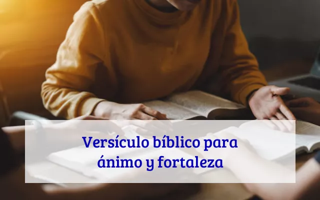 Versículo bíblico para ánimo y fortaleza