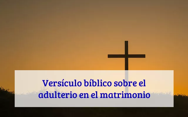 Versículo bíblico sobre el adulterio en el matrimonio