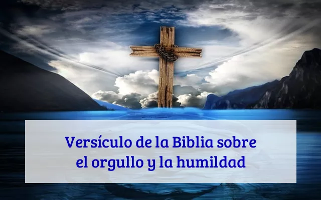 Versículo de la Biblia sobre el orgullo y la humildad