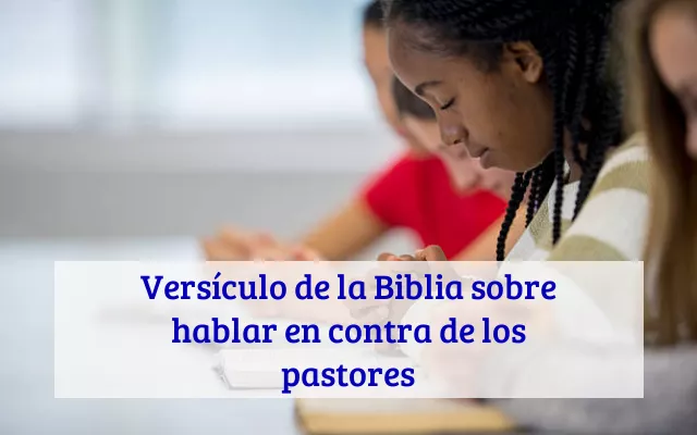 Versículo de la Biblia sobre hablar en contra de los pastores