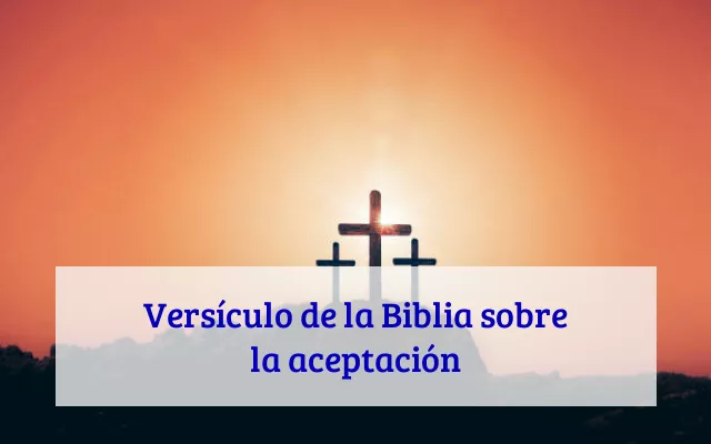 Versículo de la Biblia sobre la aceptación