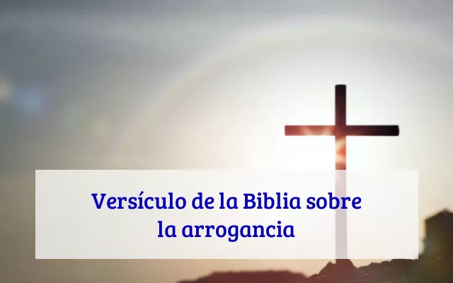 Versículo de la Biblia sobre la arrogancia