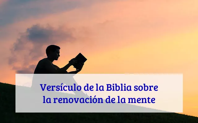 Versículo de la Biblia sobre la renovación de la mente