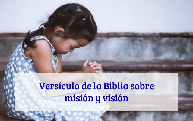 Versículo de la Biblia sobre misión y visión