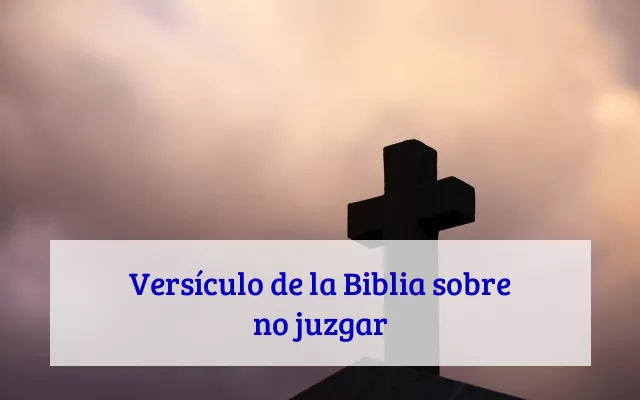 Versículo de la Biblia sobre no juzgar