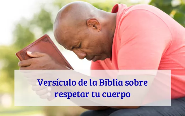 Versículo de la Biblia sobre respetar tu cuerpo