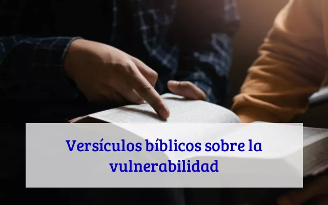 Versículos bíblicos sobre la vulnerabilidad