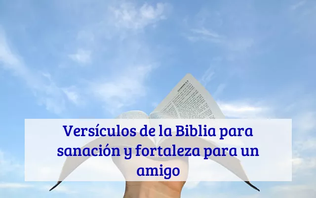 Versículos de la Biblia para sanación y fortaleza para un amigo