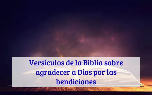 Versículos de la Biblia sobre agradecer a Dios por las bendiciones