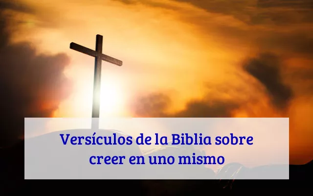 Versículos de la Biblia sobre creer en uno mismo