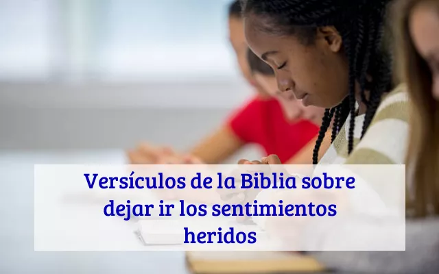 Versículos de la Biblia sobre dejar ir los sentimientos heridos