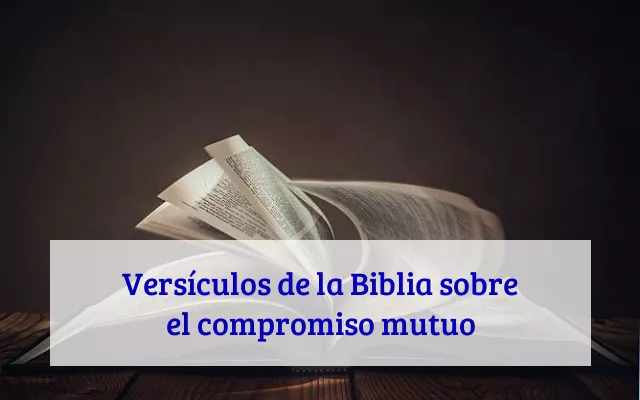 Versículos de la Biblia sobre el compromiso mutuo
