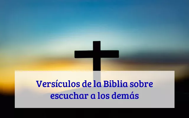 Versículos de la Biblia sobre escuchar a los demás