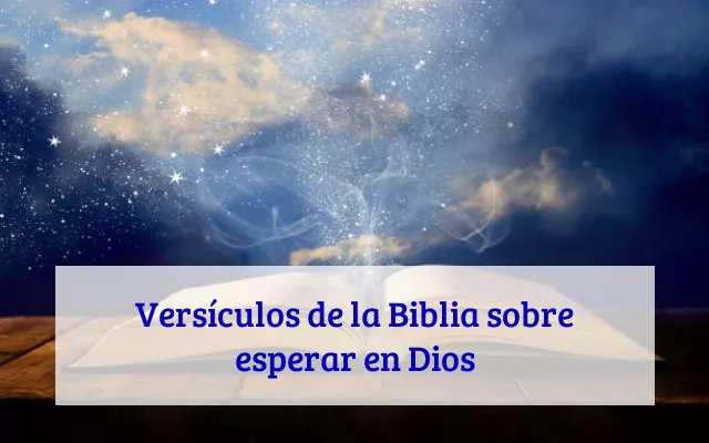Versículos de la Biblia sobre esperar en Dios