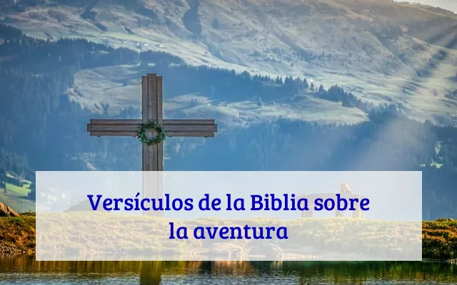 Versículos de la Biblia sobre la aventura