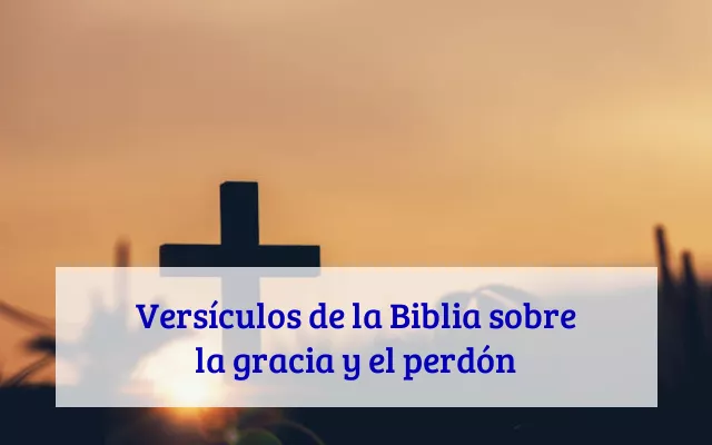 Versículos de la Biblia sobre la gracia y el perdón