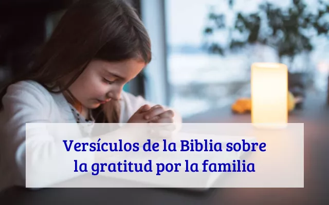 Versículos de la Biblia sobre la gratitud por la familia