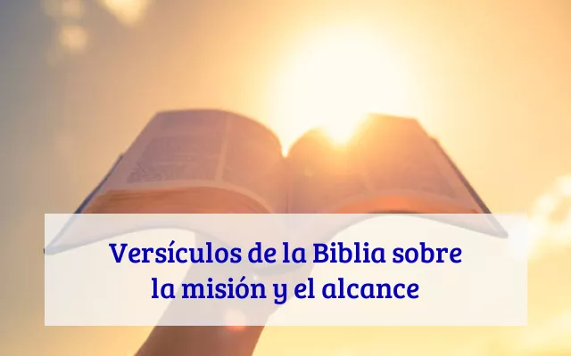 Versículos de la Biblia sobre la misión y el alcance