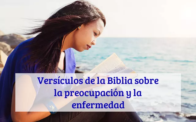 Versículos de la Biblia sobre la preocupación y la enfermedad