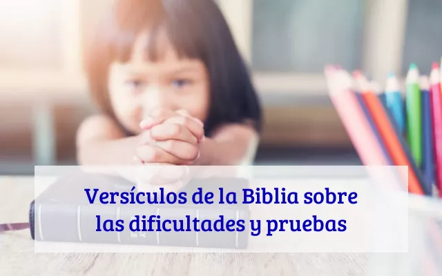 Versículos de la Biblia sobre las dificultades y pruebas