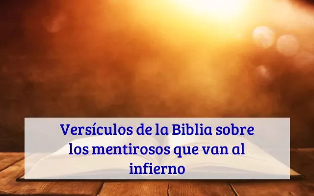 Versículos de la Biblia sobre los mentirosos que van al infierno