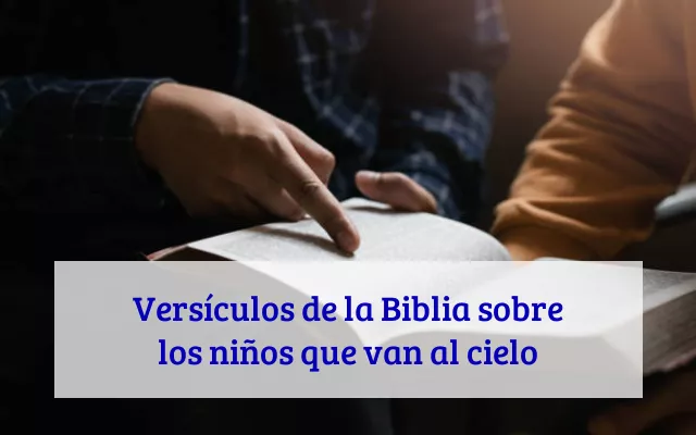 Versículos de la Biblia sobre los niños que van al cielo