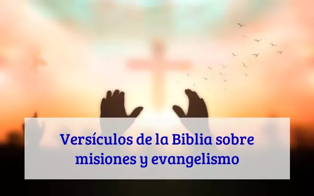 Versículos de la Biblia sobre misiones y evangelismo