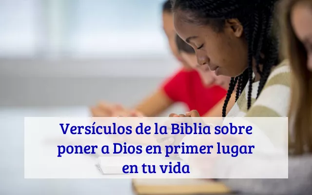 Versículos de la Biblia sobre poner a Dios en primer lugar en tu vida