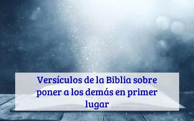 Versículos de la Biblia sobre poner a los demás en primer lugar