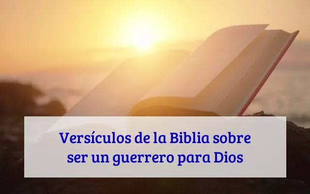 Versículos de la Biblia sobre ser un guerrero para Dios