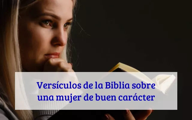 Versículos de la Biblia sobre una mujer de buen carácter